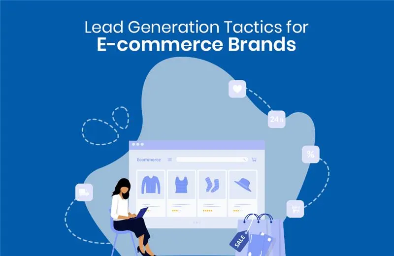 Lead Generation Tactics for E-commerce Brands
