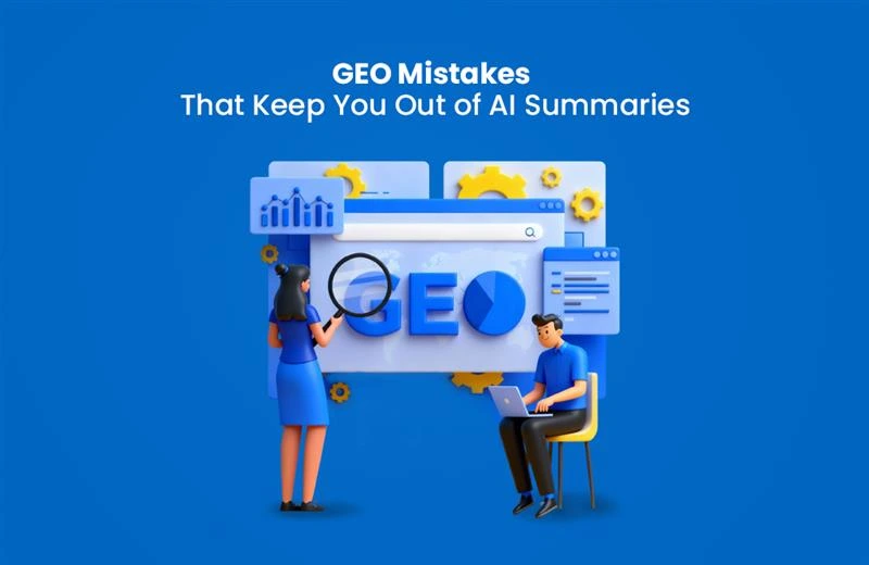 GEO Mistakes That Keep You Out of AI Summaries