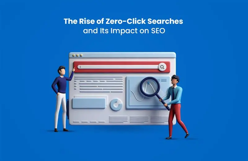 The Rise of Zero-Click Searches and Its Impact on SEO